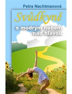 Svůdkyně s modrým nebem nad hlavou - Petra Nachtmanová