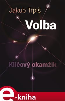 Volba - Klíčový okamžik - Jakub Trpiš