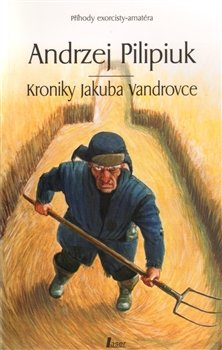 Kroniky Jakuba Vandrovce - Andrzej Pilipiuk