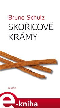 Skořicové krámy - Bruno Schulz