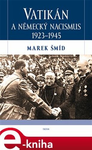 Vatikán a německý nacismus 1923-1945 - Marek Šmíd