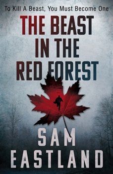 The Beast in the Red Forest - Sam Eastland