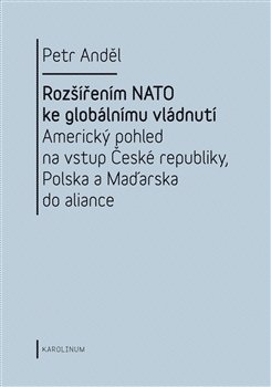 Rozšířením NATO ke globálnímu vládnutí - Petr Anděl