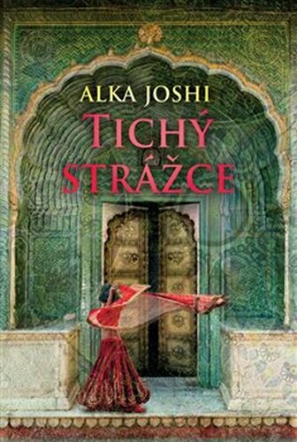 Tichý strážce - Alka Joshi