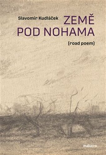 Země pod nohama (road poem) - Slavomír Kudláček