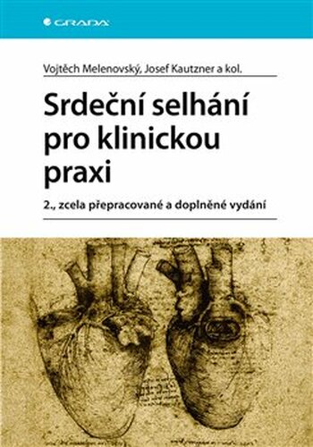 Srdeční selhání pro klinickou praxi - Josef Kautzner, kolektiv, Vojtěch Melenovský