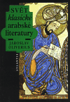Svět klasické arabské literatury - Jaroslav Oliverius
