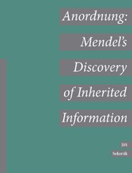 Anordnung: Mendel’s Discovery of Inherited Information