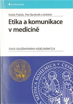 Etika a komunikace v medicíně - kol., Radek Ptáček, Petr Bartůněk