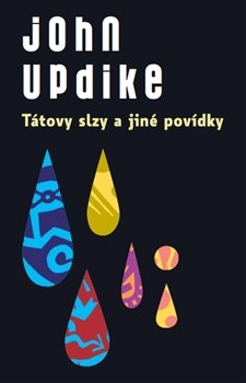 Tátovy slzy a jiné povídky - John Updike