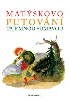 Matýskovo putování tajemnou Šumavou - Václav Malovický