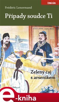 Případy soudce Ti. Zelený čaj s arsenikem - Frédéric Lenormand