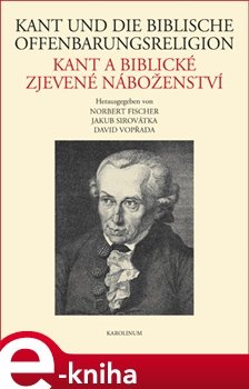 Kant und die biblische Offenbarungsreligion / Kant a biblické zjevené náboženství