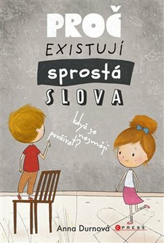 Proč existují sprostá slova, když se nesmějí používat? - Anna Durnová