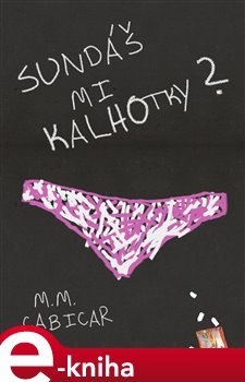 Sundáš mi kalhotky? - M.M. Cabicar