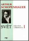 Svět jako vůle a představa I., II. - Arthur Schopenhauer