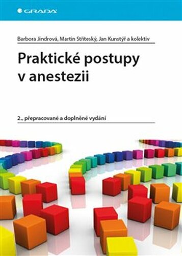 Praktické postupy v anestezii - kolektiv autorů, Barbora Jindrová, Martin Stříteský, Jan Kunstýř
