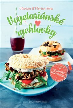 Vegetariánské rychlovky + veganské alternativy - Florian Sehn, Clarissa Sehn