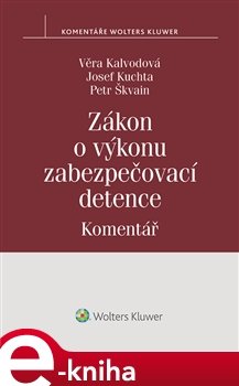 Zákon o výkonu zabezpečovací detence (č. 129/2008 Sb.) - Věra Kalvodová, Josef Kuchta, Petr Škvain