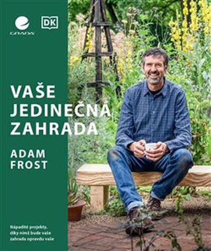 Vaše jedinečná zahrada - Adam Frost