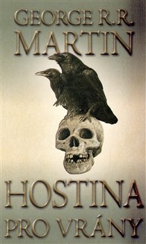 Hostina pro vrány -  Píseň ledu a ohně 4 - George R.R. Martin