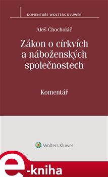 Zákon o církvích a náboženských společnostech. Komentář - Aleš Chocholáč