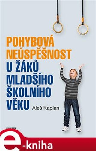 Pohybová neúspěšnost u žáků mladšího školního věku - Aleš Kaplan
