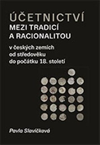 Účetnictví mezi tradicí a racionalitou - Pavla Slavíčková