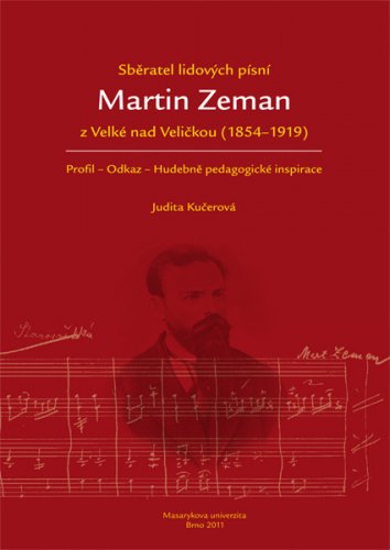 Sběratel lidových písní Martin Zeman z Velké nad Veličkou (1854–1919)