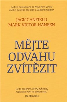 Mějte odvahu zvítězit - Jack Canfield, Mark Victor Hansen