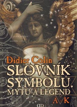 Slovník symbolů, mýtů a legend - Didier Colin