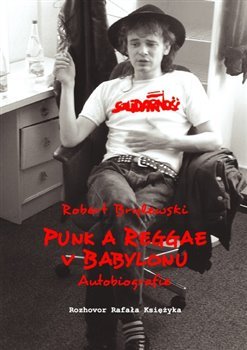 Punk a reggae v Babylonu - Robert Brylewski, Rafal Ksiezyk
