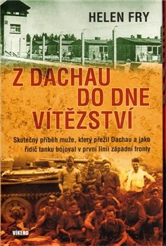 Z Dachau do Dne vítězství - Helen Fry
