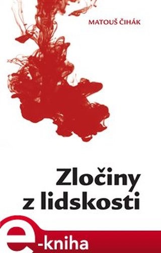 Zločiny z lidskosti - Matouš Čihák