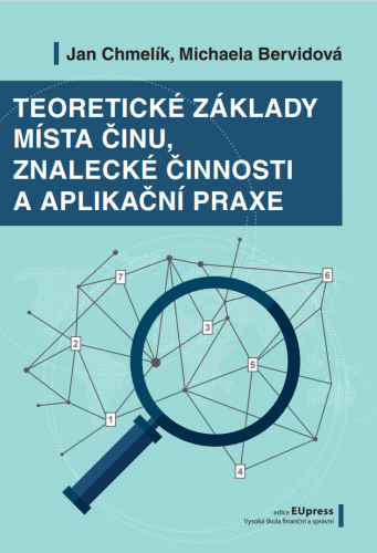 Teoretické základy místa činu, znalecké činnosti a aplikační praxe