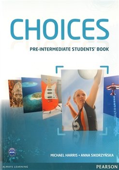 Choices Pre-Intermediate Student´s Book - Anna Sikorzyńska, Michael Hariss