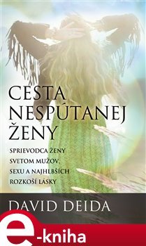 Cesta nespútanej ženy - David Deida