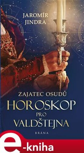 Zajatec osudů - Horoskop pro Valdštejna - Jaromír Jindra