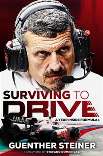 Surviving to Drive. A year inside Formula 1 - Guenther Steiner