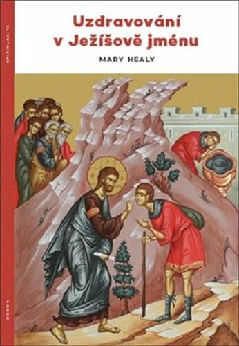 Uzdravování v Ježíšově jménu - Mary Healyová