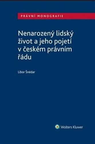 Nenarozený lidský život a jeho pojetí v českém právním řádu - Tereza Wawreczková