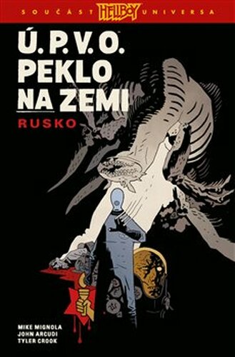 Ú.P.V.O. Peklo na zemi 3: Rusko - Mike Mignola, John Arcudi