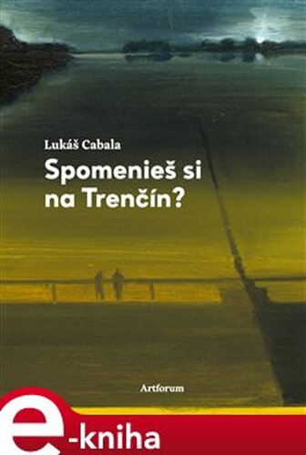 Spomenieš si na Trenčín? - Lukáš Cabala