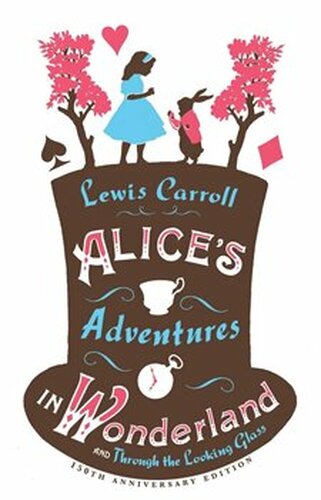 Alice´s Adventures in Wonderland and Through the Looking Glass - Lewis Carroll