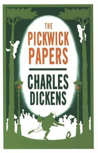 Pickwick Papers : Annotated Edition - Charles Dickens