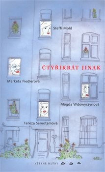 Čtyřikrát jinak - Steffi Mold, Markéta Fiedlerová, Magda Wdowyczynová, Tereza Semotamová