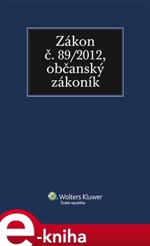 Zákon č. 89/2012 Sb., občanský zákoník - kol.
