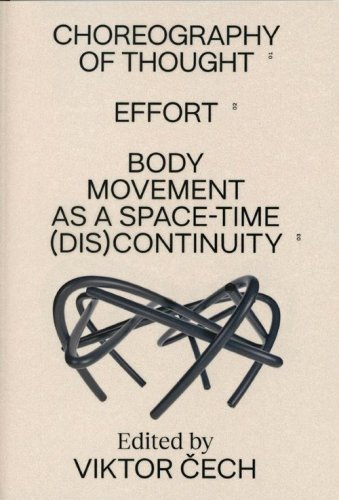 Choreography of Thought - Effort - Body Movement as a Space-time (dis)continuity