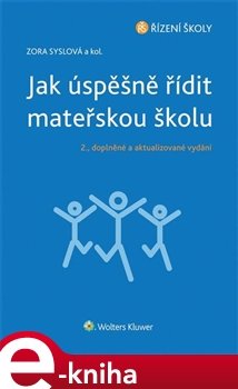 Jak úspěšně řídit mateřskou školu - 2., doplněné a aktualizované vydání - Zora Syslová, kolektiv