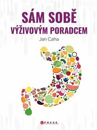 Sám sobě výživovým poradcem - Jan Caha